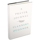 Praying and Writing with Flannery O'Connor Praying and Writing with Flannery O'Connor